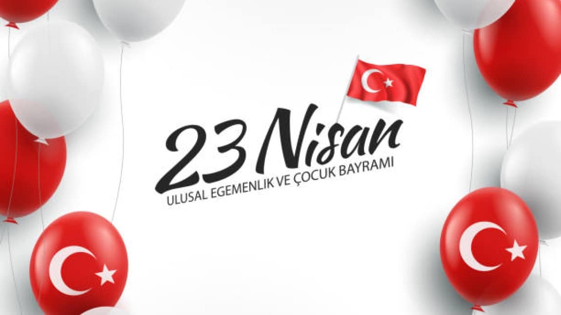 23 NİSAN ULUSAL EGEMENLİK VE ÇOÇUK BAYRAMI KUTLU OLSUN